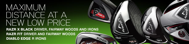New Prices on RAZR X Black Driver, Fairways, Irons; RAZR Fit Driver, Fairways; Diablo Edge R Irons