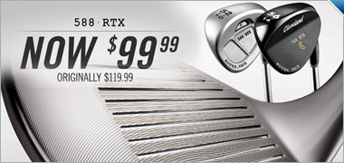 Cleveland 588 RTX Wedge Was: 119.99, Now: 99.99 Cleveland 588 RTX Wedge Was: 119.99, Now: 99.99